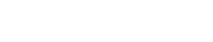 Our Response